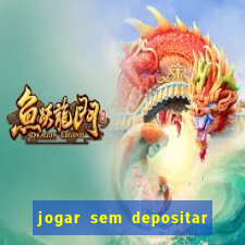 jogar sem depositar e ganhar dinheiro