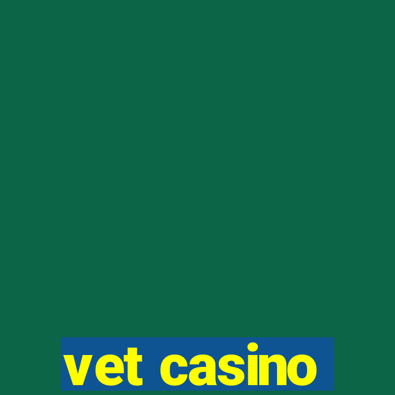 vet casino