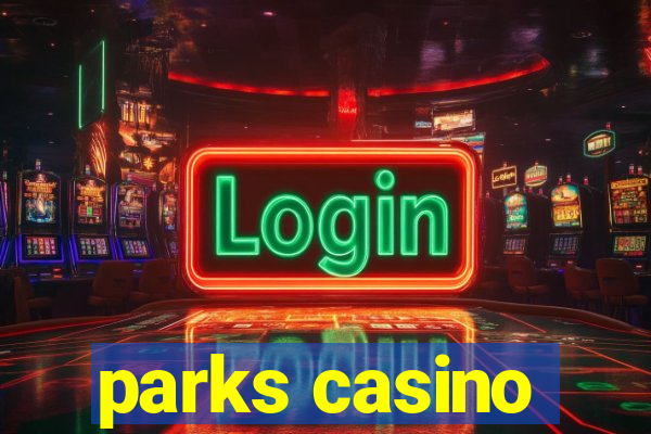 parks casino