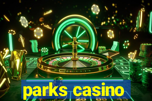 parks casino