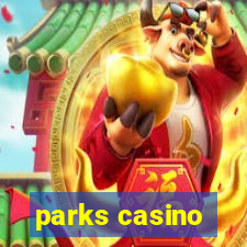 parks casino