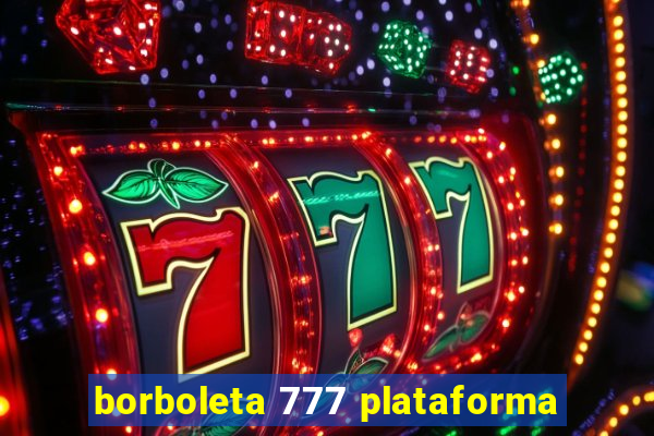 borboleta 777 plataforma