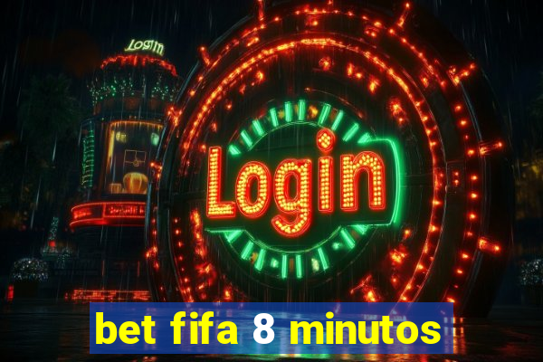 bet fifa 8 minutos