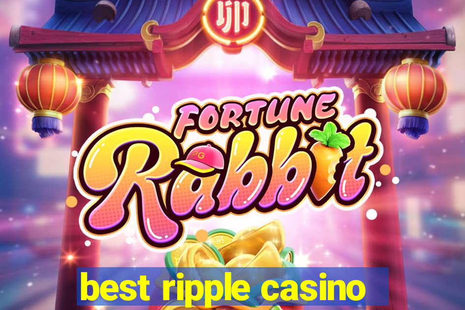 best ripple casino