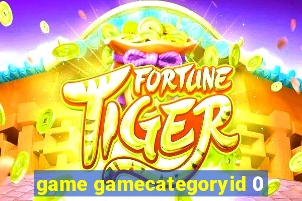 game gamecategoryid 0