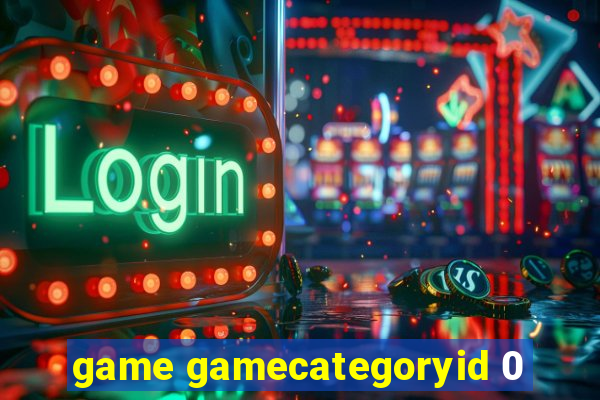 game gamecategoryid 0