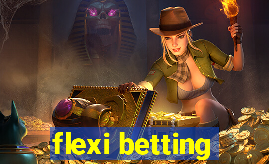 flexi betting