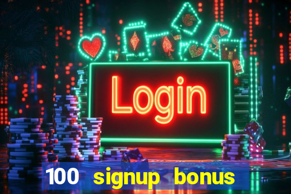 100 signup bonus casino india