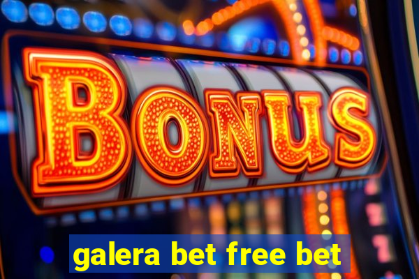 galera bet free bet