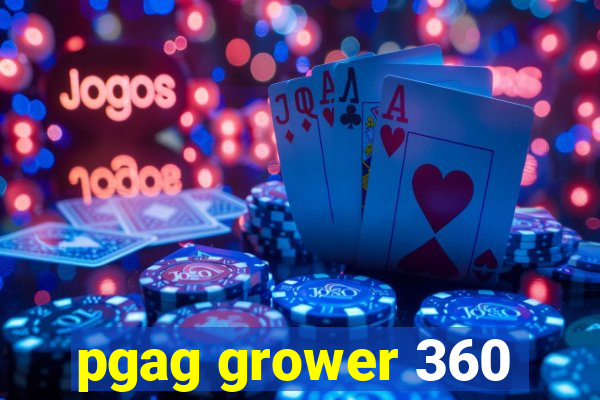 pgag grower 360