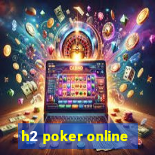 h2 poker online