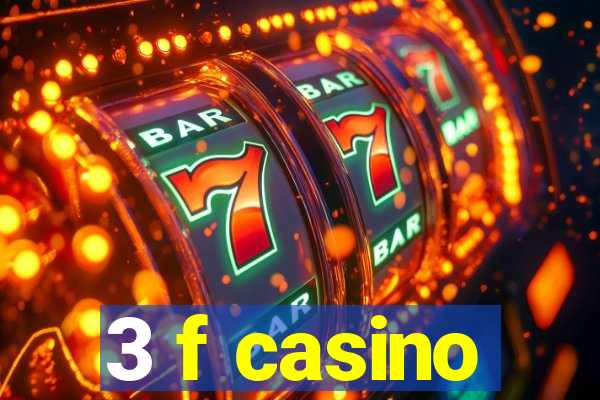 3 f casino