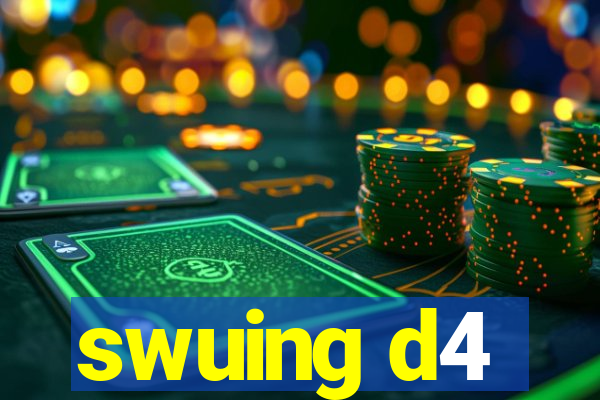 swuing d4