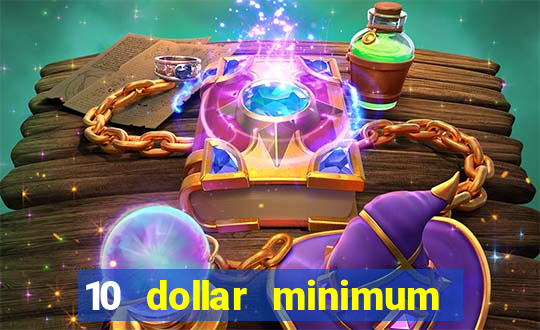 10 dollar minimum deposit casino