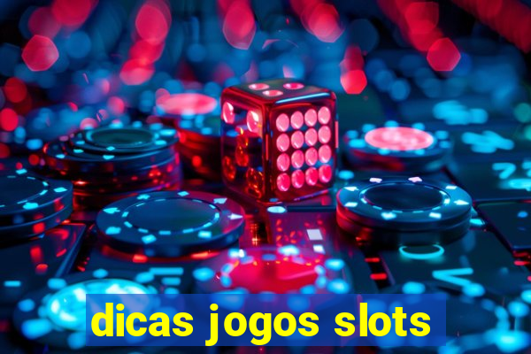 dicas jogos slots