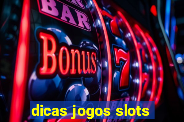 dicas jogos slots