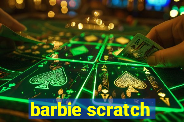 barbie scratch