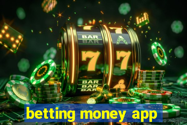 betting money app