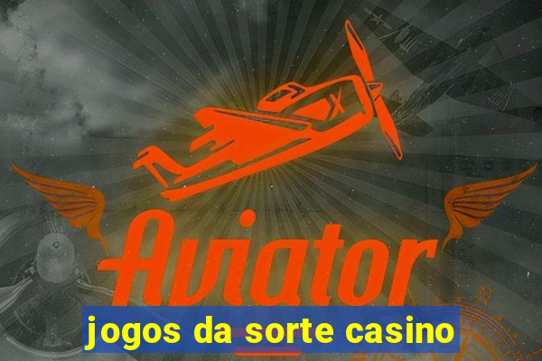 jogos da sorte casino