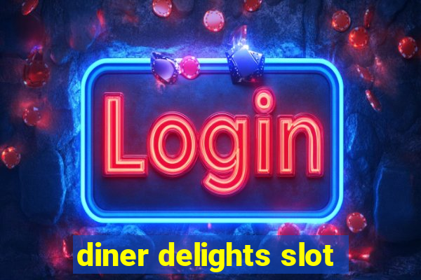 diner delights slot