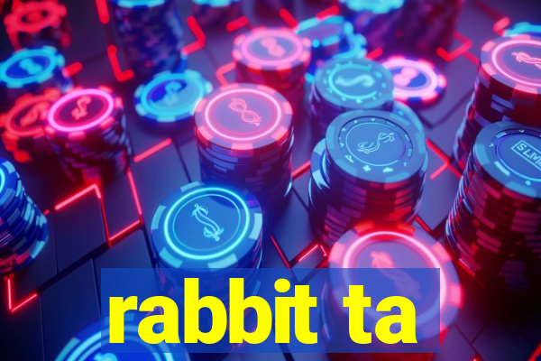 rabbit ta