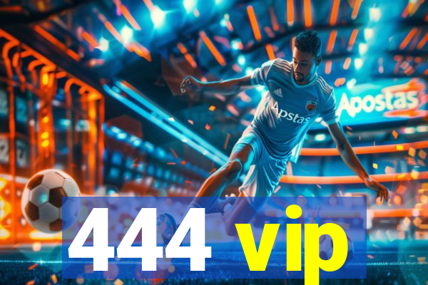 444 vip