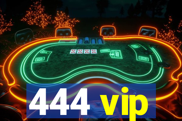 444 vip