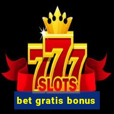 bet gratis bonus