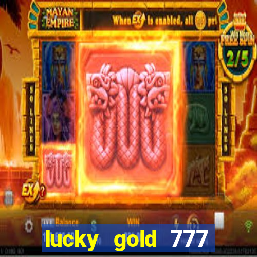 lucky gold 777 paga mesmo