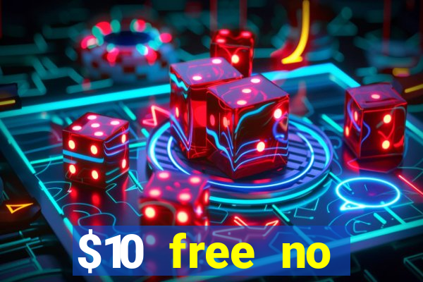 $10 free no deposit casino bonus