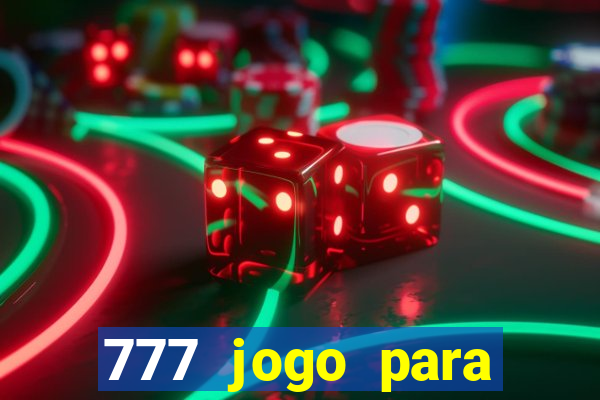 777 jogo para ganhar dinheiro