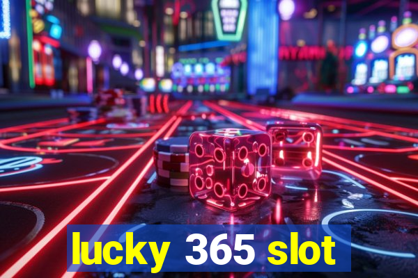 lucky 365 slot