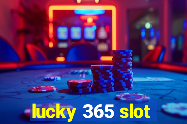 lucky 365 slot