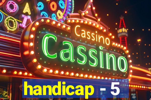 handicap - 5