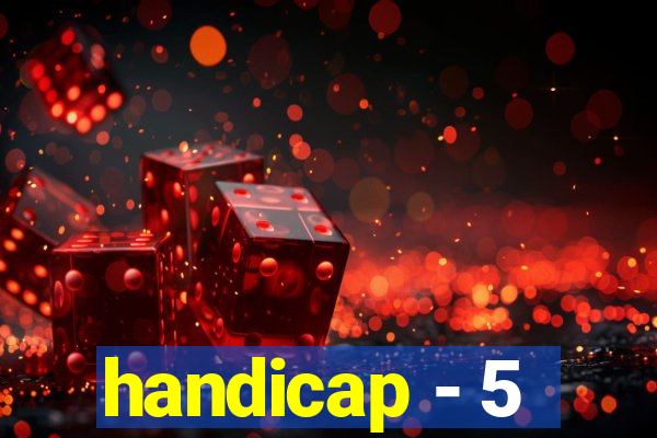 handicap - 5