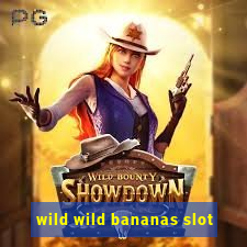 wild wild bananas slot