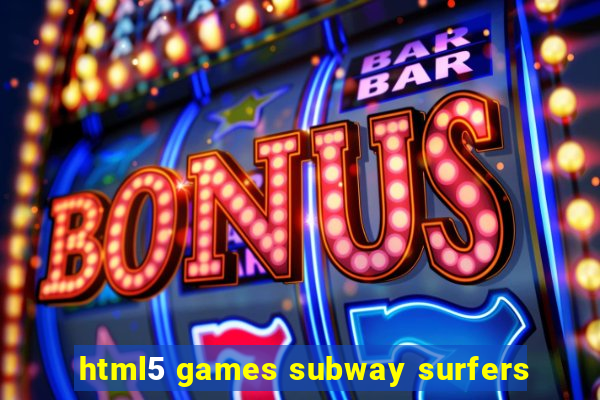 html5 games subway surfers