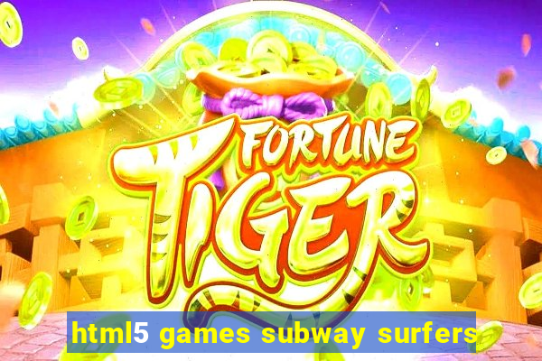 html5 games subway surfers