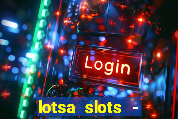 lotsa slots - jogos de cassino