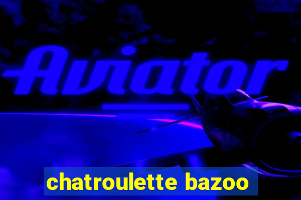 chatroulette bazoo