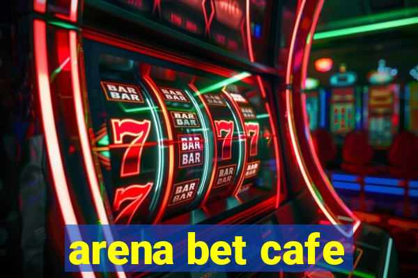 arena bet cafe