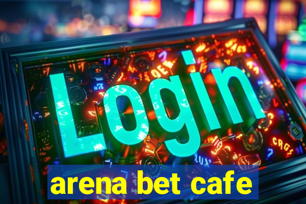 arena bet cafe