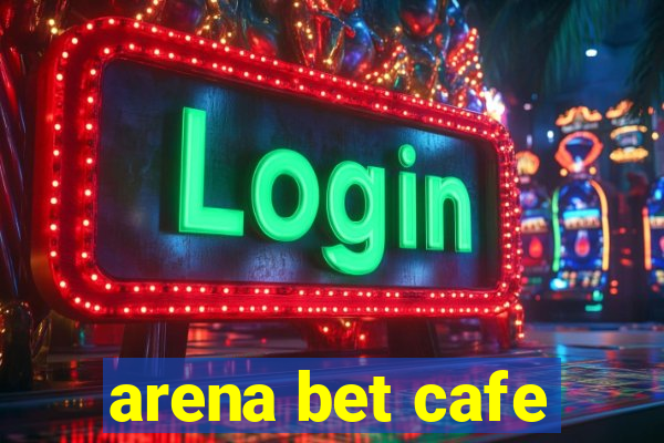 arena bet cafe