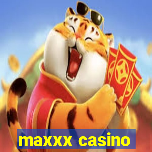 maxxx casino