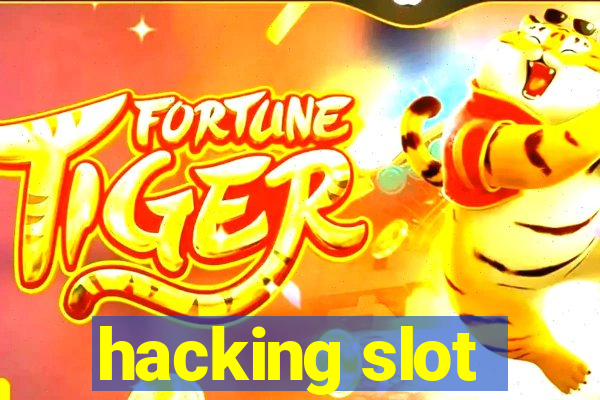 hacking slot