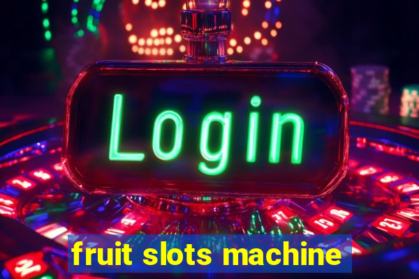 fruit slots machine