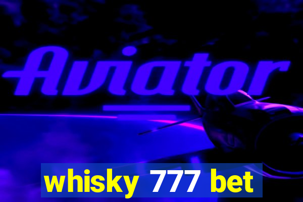 whisky 777 bet