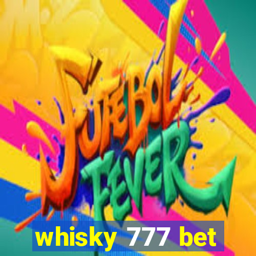 whisky 777 bet