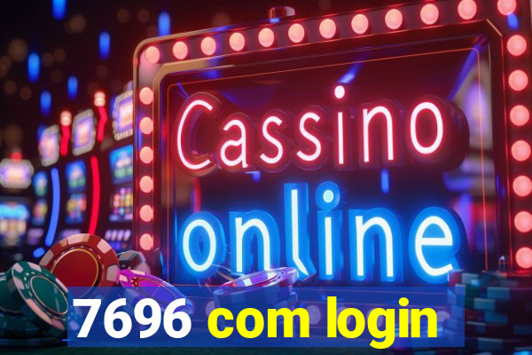 7696 com login