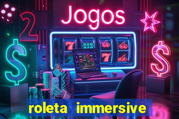 roleta immersive estrela bet